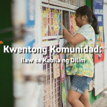 Kwentong Komunidad: Ilaw sa Kabila ng Dilim