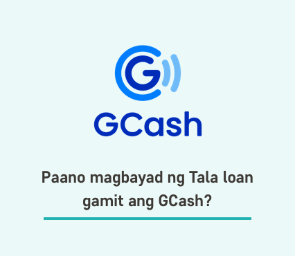 Paano magbayad ng Tala loan gamit ang GCash?